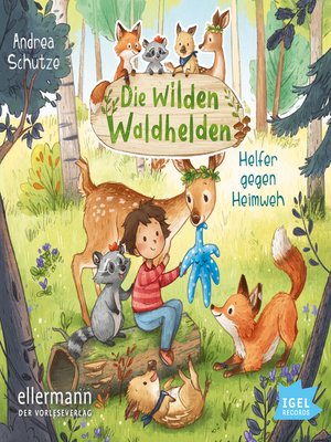 cover image of Die wilden Waldhelden. Helfer gegen Heimweh
